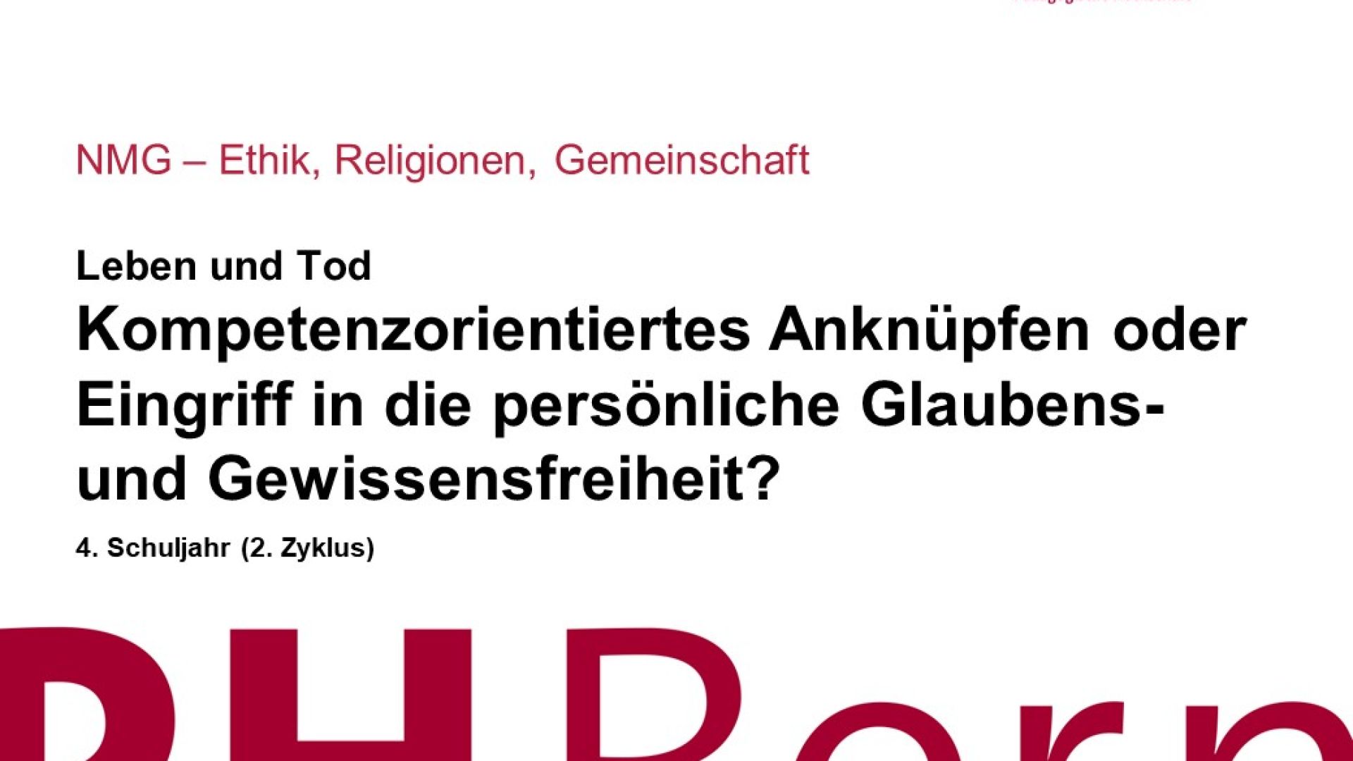 Spannungsfeld: Kompetenzorientiertes Anknüpfen oder Eingriff in die persönliche Glaubens- und Gewissensfreiheit?