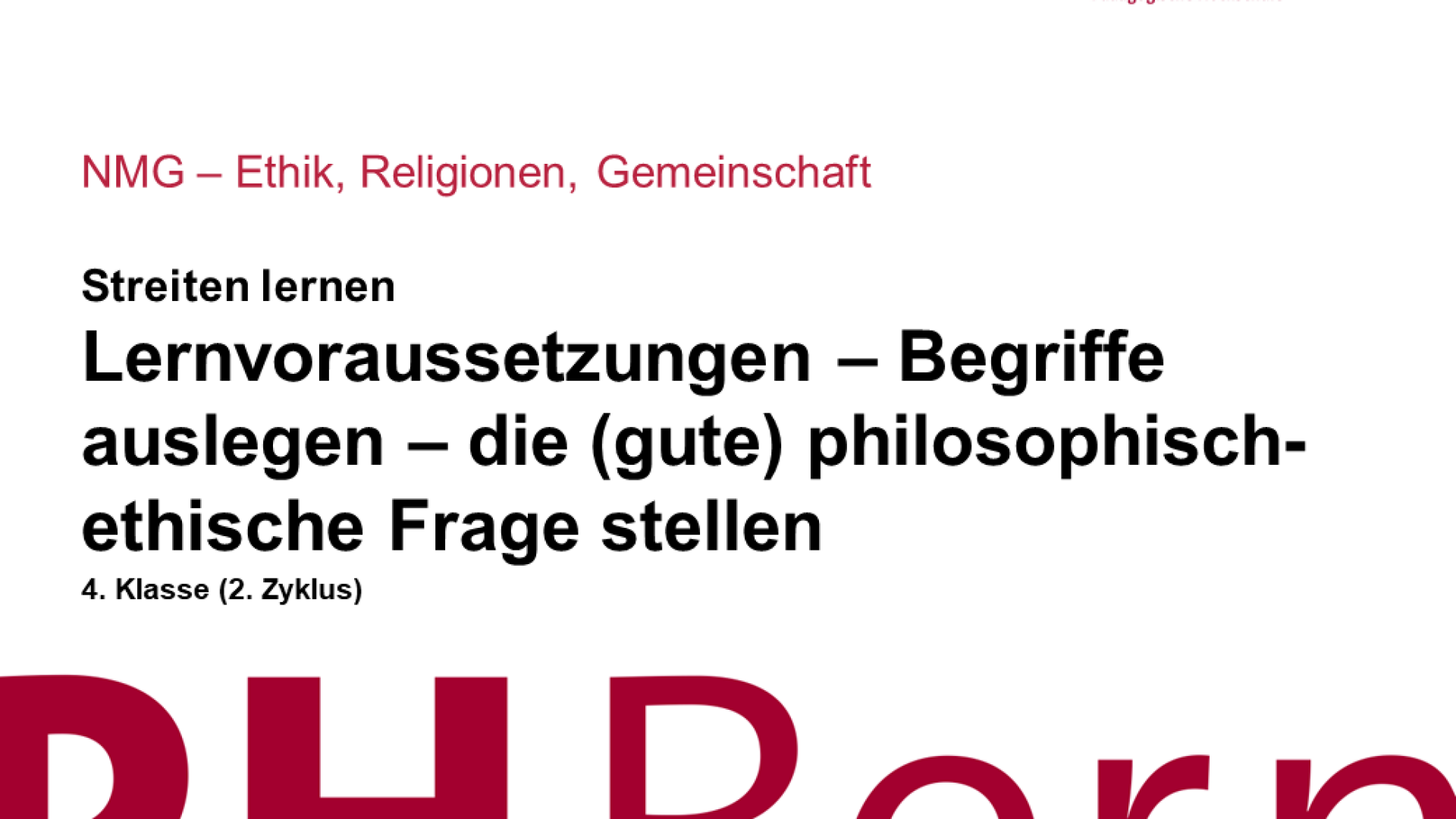Lernvoraussetzungen – Begriffe auslegen – die (gute) philosophisch-ethische Frage stellen